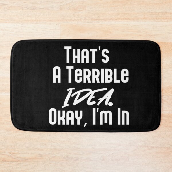Item preview, That's a Terrible Idea ok I'm in, Funny, Trouble Maker, Partners in Crime, Gift for Friend designed and sold by Heddar Badreddine.