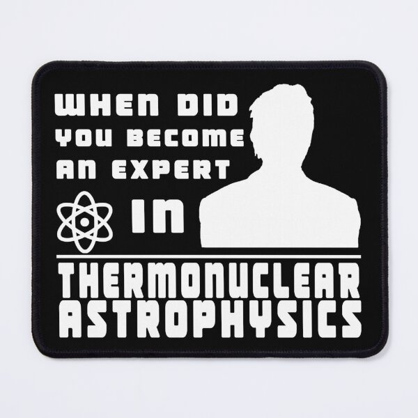 Item preview, When did you become an expert in thermonuclear astrophysics? (White version) designed and sold by daniloramirezcr.