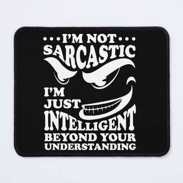 Item preview, I'm not sarcastic I'm just intelligent beyond your understanding designed and sold by pnkpopcorn.