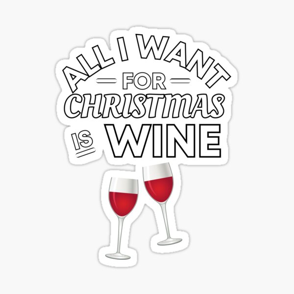 "All I Want for Christmas Is Wine Funny Wine Puns Christmas Gift