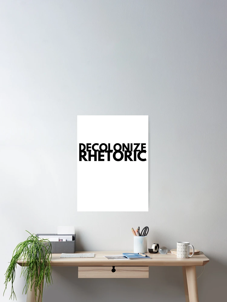 Thumbnail 2 of 3, Poster, Decolonize Rhetoric designed and sold by William Pate.