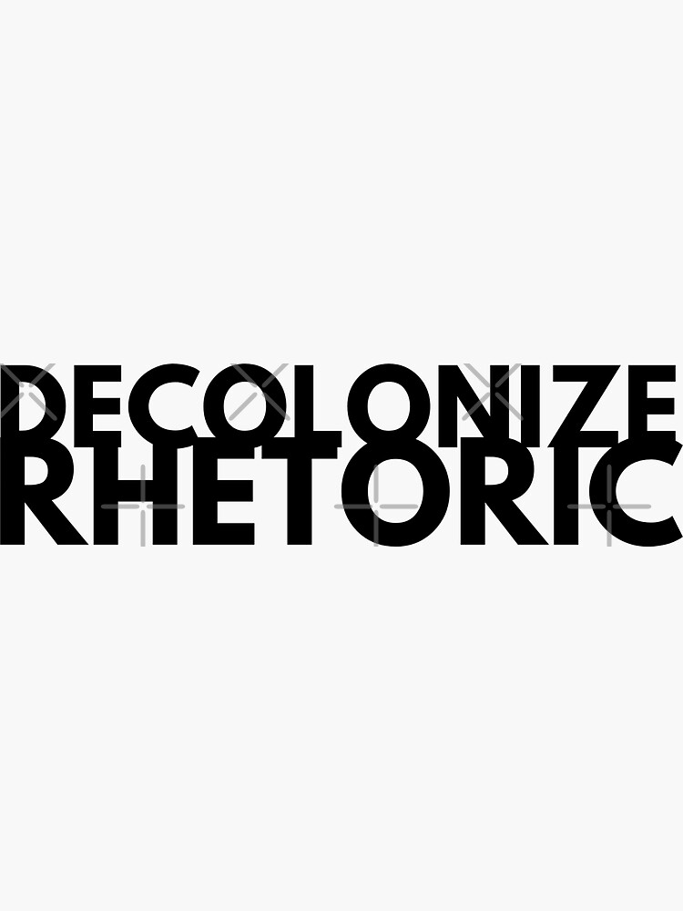 Decolonize Rhetoric by willpate