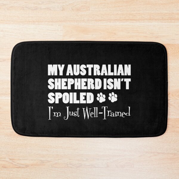 Item preview, Australian Shepherd Isn't Spoiled I'm Just Well Trained Paw Print designed and sold by jaycartoonist.