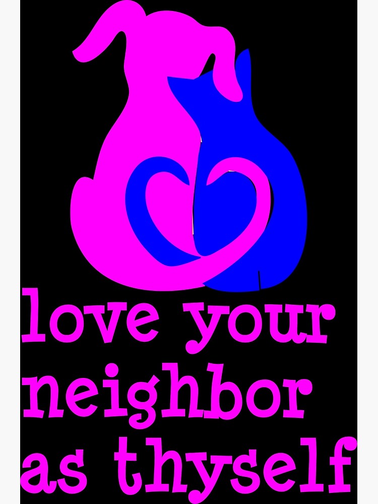 Love Your Neighbor As Thyself Poster For Sale By Warih Redbubble