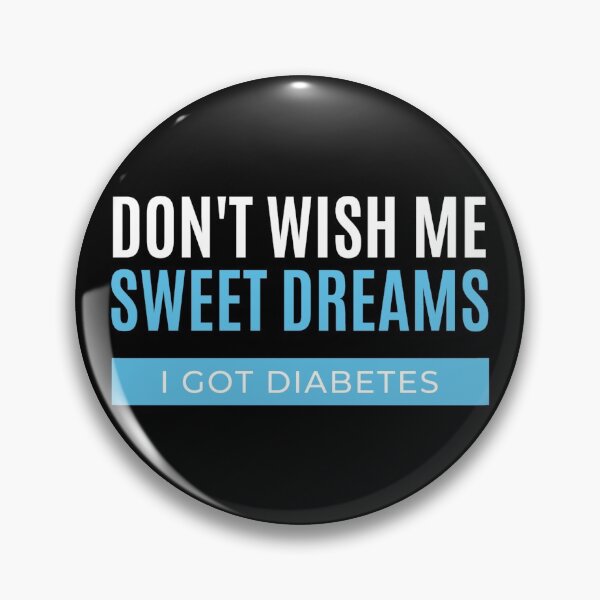 Item preview, Don't wish me sweet dreams I got Diabetes designed and sold by FancifulDesign.