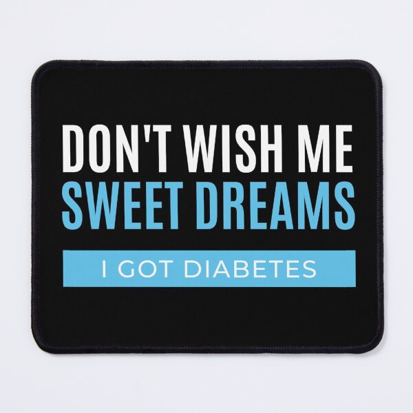 Item preview, Don't wish me sweet dreams I got Diabetes designed and sold by FancifulDesign.