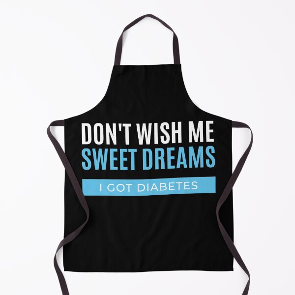 Item preview, Don't wish me sweet dreams I got Diabetes designed and sold by FancifulDesign.