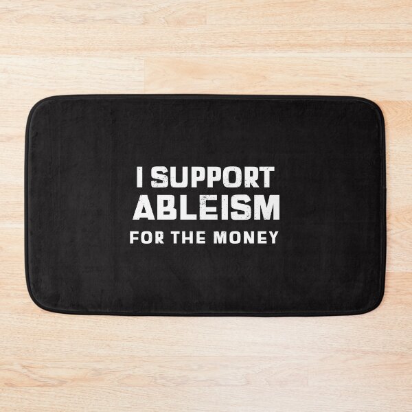 Item preview, I Support Ableism For The Money designed and sold by Disabledland.