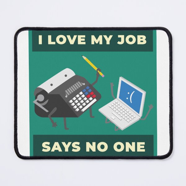 Item preview, 'I Love My Job Says No One' designed and sold by Sunset-1.