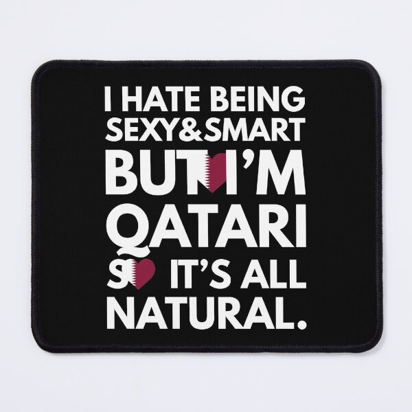Item preview, Hate Being Sexy and Smart, But I am Qatari It is All Natural designed and sold by elhefe.