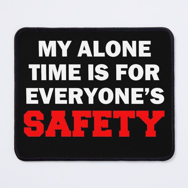 Item preview, My Alone Time Everyone's Safety designed and sold by jaycartoonist.