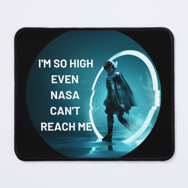 Item preview, I'm So High Even NASA Can't Reach Me | We Are The Universe designed and sold by AlfaEcho.