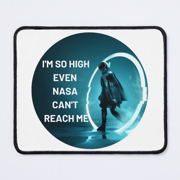 Item preview, I'm So High Even NASA Can't Reach Me | We Are The Universe designed and sold by AlfaEcho.
