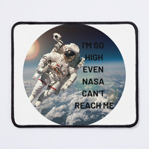 Item preview, I'm So High Even NASA Can't Reach Me | We Are The Universe designed and sold by AlfaEcho.