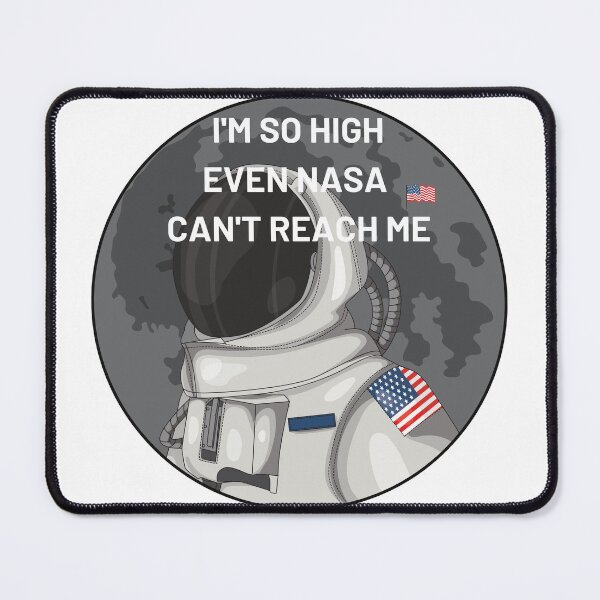 Item preview, I'm So High Even NASA Can't Reach Me | We Are The Universe designed and sold by AlfaEcho.