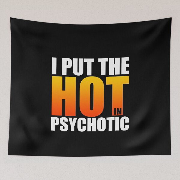 Item preview, I put the Hot in Psychotic designed and sold by odrito.