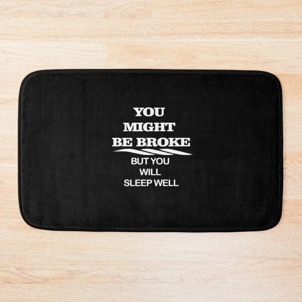 Item preview, You Might Be Broke But You Will Sleep Well  designed and sold by OusmaneProDz.