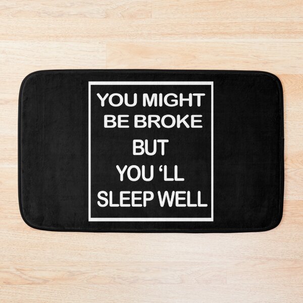 Item preview, You Might Be Broke But You'll Sleep Well  designed and sold by OusmaneProDz.