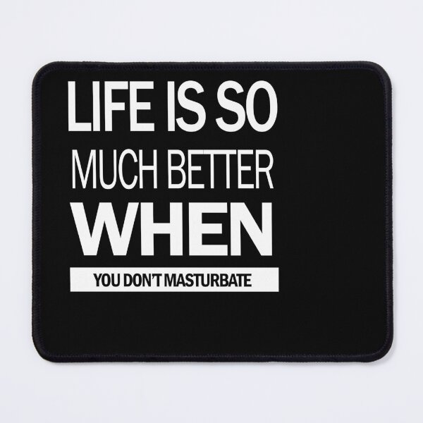 Item preview, Life Is So Much Better When You Don't Masturbate designed and sold by OusmaneProDz.