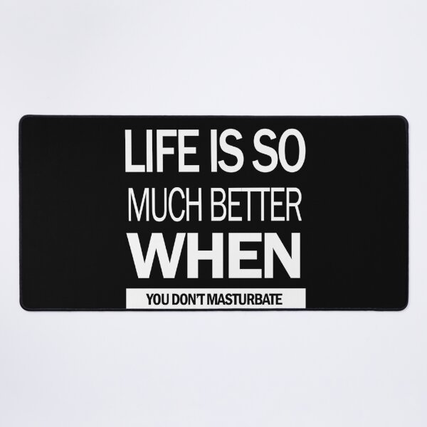 Item preview, Life Is So Much Better When You Don't Masturbate designed and sold by OusmaneProDz.