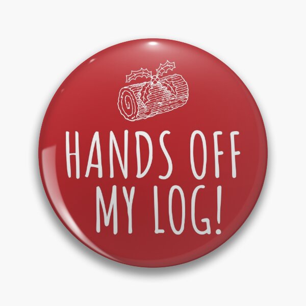 Item preview, Hands Off My Log! designed and sold by CoolYule.