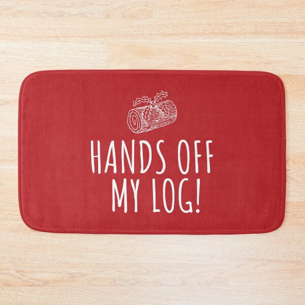 Item preview, Hands Off My Log! designed and sold by CoolYule.
