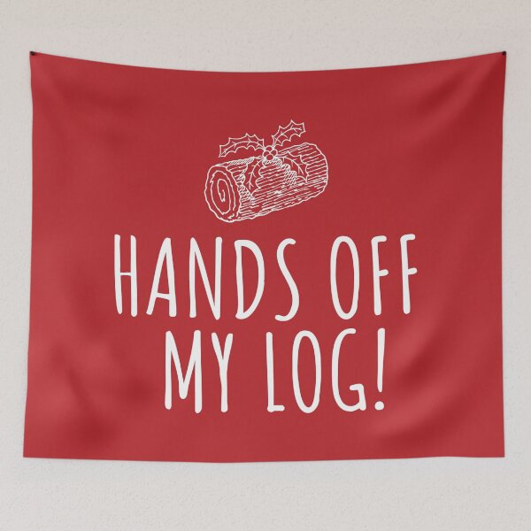 Item preview, Hands Off My Log! designed and sold by CoolYule.