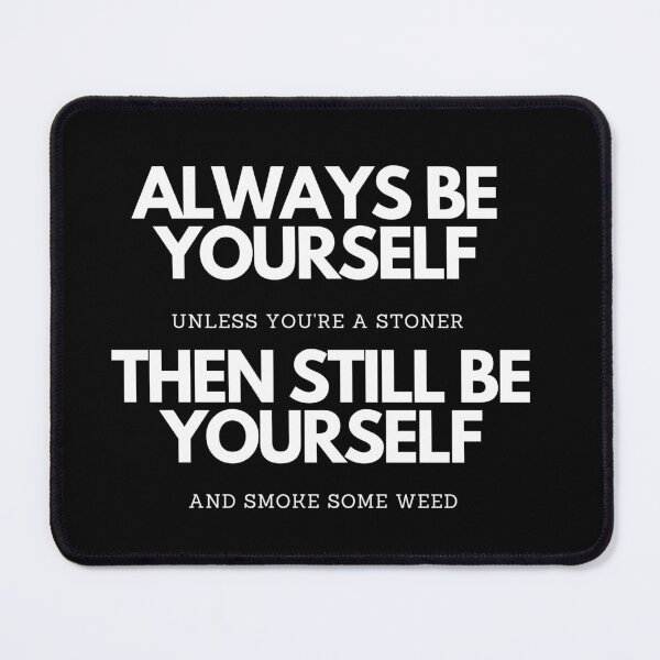 Item preview, Always Be Yourself | Smart Successful Stoner | We Are The Universe designed and sold by AlfaEcho.