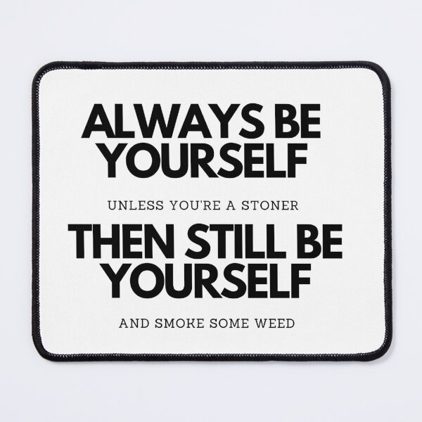 Item preview, Always Be Yourself | Smart Successful Stoner | We Are The Universe designed and sold by AlfaEcho.