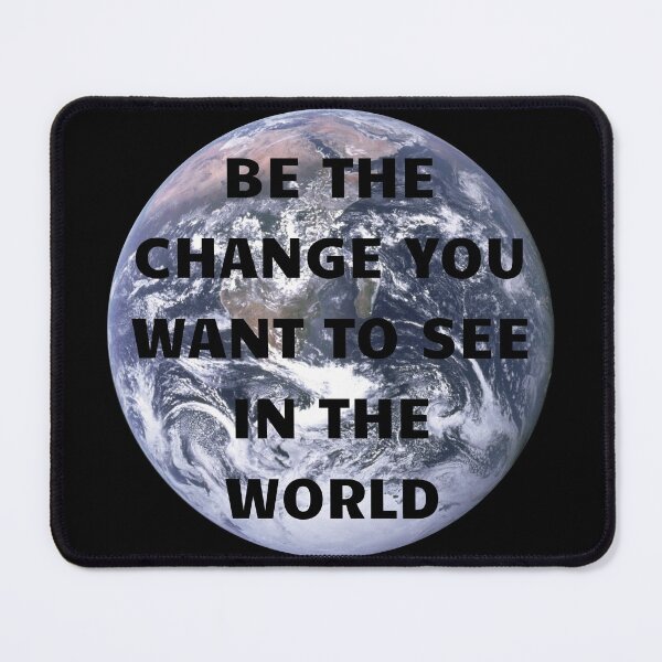 Item preview, Be The Change You Want to See In The World | We Are The Universe designed and sold by AlfaEcho.