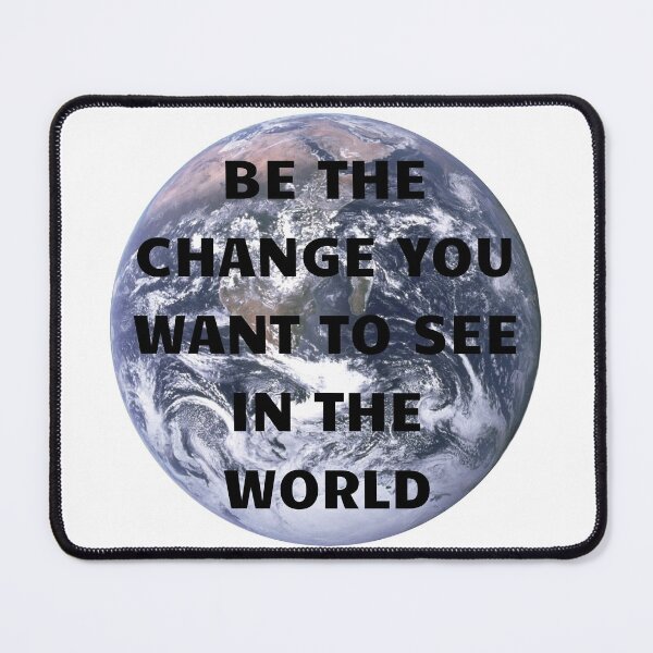 Item preview, Be The Change You Want to See In The World | We Are The Universe designed and sold by AlfaEcho.