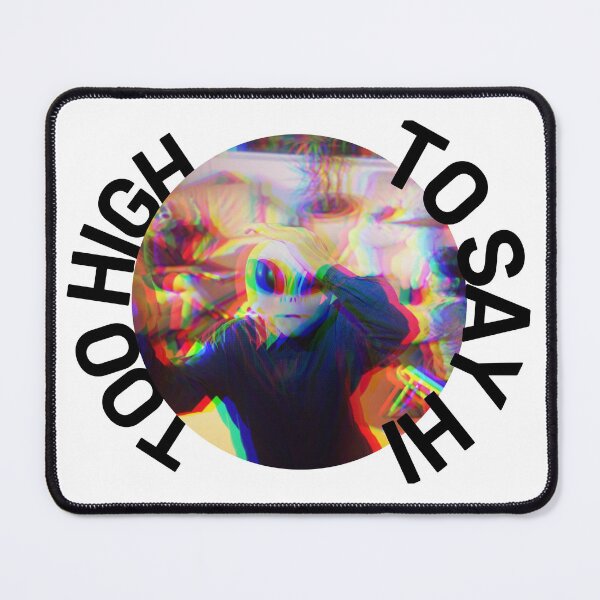 Item preview, Too High To Say Hi | We Are The Universe designed and sold by AlfaEcho.