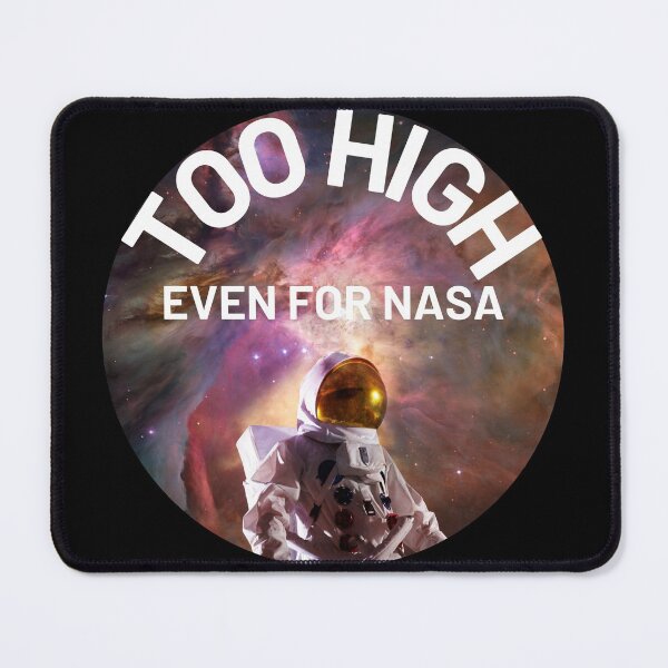 Item preview, Too High Even For NASA | We Are The Universe designed and sold by AlfaEcho.