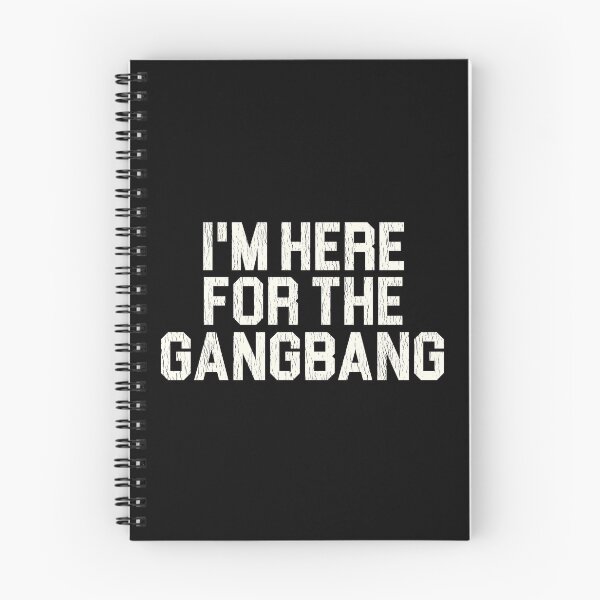 Item preview, I'm Here For the Gangbang designed and sold by ourkid.
