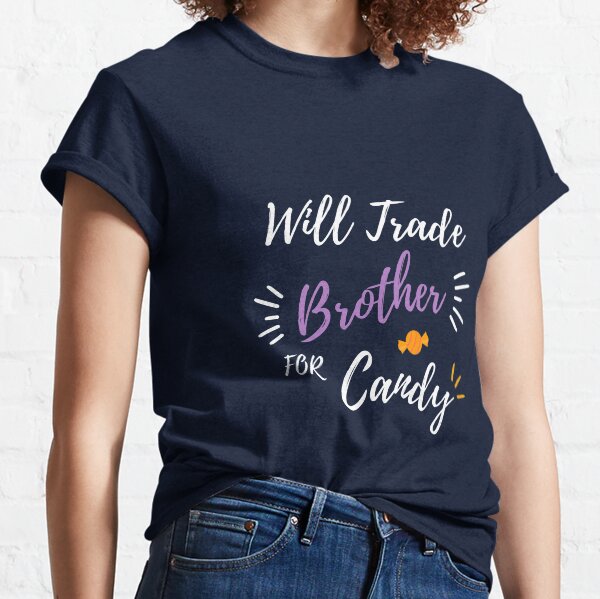 Item preview, Will Trade Brother For Candy designed and sold by BehindTheBrand.