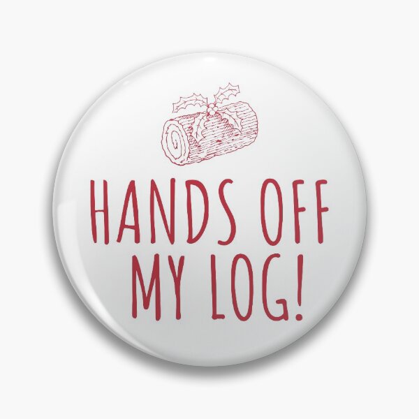Item preview, Keep Your Hands Off My Log! designed and sold by CoolYule.