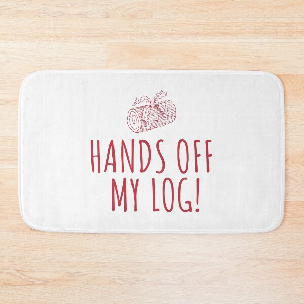 Item preview, Keep Your Hands Off My Log! designed and sold by CoolYule.