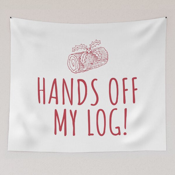 Item preview, Keep Your Hands Off My Log! designed and sold by CoolYule.