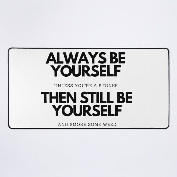 Item preview, Always Be Yourself | Smart Successful Stoner | We Are The Universe designed and sold by AlfaEcho.