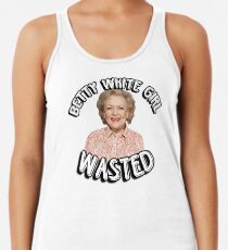 Betty White girl wasted Racerback Tank Top