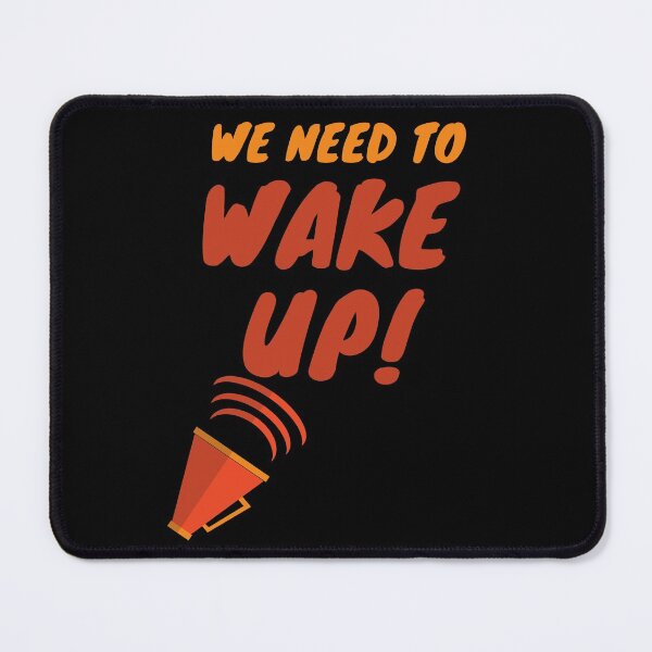 Item preview, We Need To Wake Up designed and sold by Trendi61.
