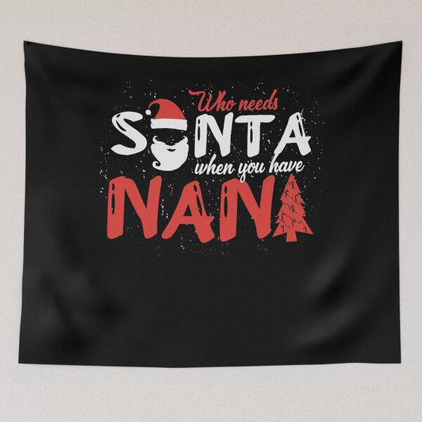 Item preview, Who needs Santa Nana Tree Merry Christmas designed and sold by katieschunk.