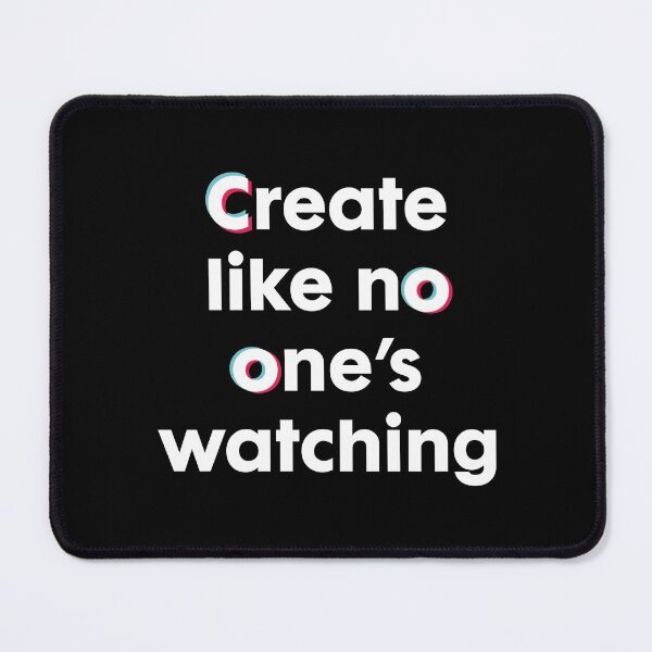 Item preview, CREATE LIKE NO ONE'S WATCHING designed and sold by w1ckerman.