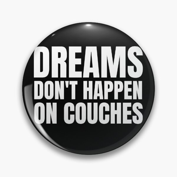 Item preview, Dreams don't happen on couches designed and sold by KingsManKind.