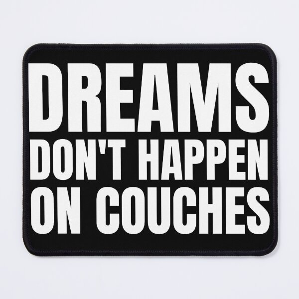 Item preview, Dreams don't happen on couches designed and sold by KingsManKind.