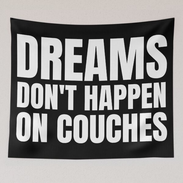 Item preview, Dreams don't happen on couches designed and sold by KingsManKind.