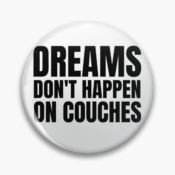 Item preview, Dreams don't happen on couches 2 designed and sold by KingsManKind.