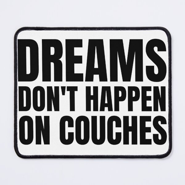 Item preview, Dreams don't happen on couches 2 designed and sold by KingsManKind.