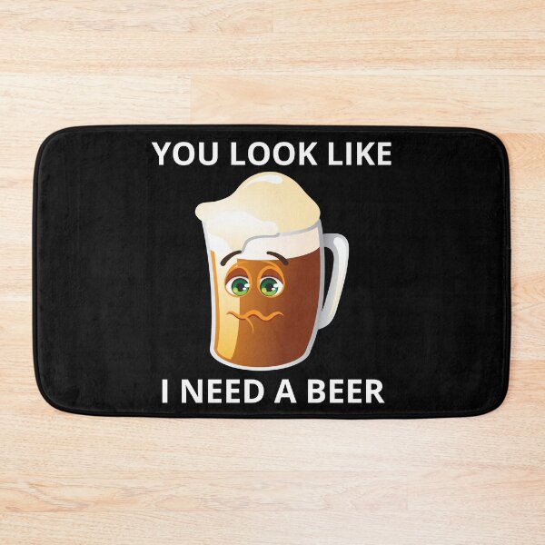 Item preview, You Look Like I Need A Beer designed and sold by PRB1989.
