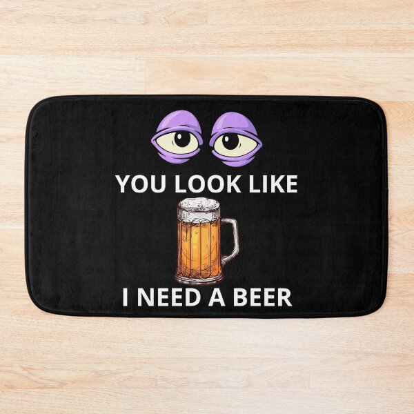 Item preview, You Look Like I Need A Beer designed and sold by PRB1989.